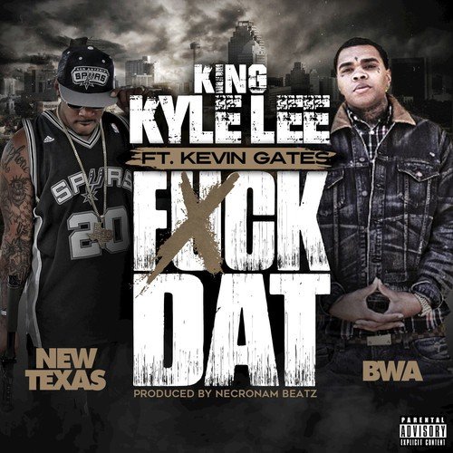 Fuck Dat (feat. Kevin Gates)