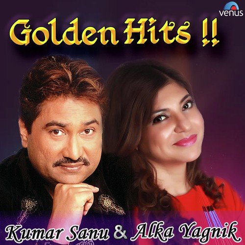 Golden Hits - Kumar Sanu & Alka Yagnik