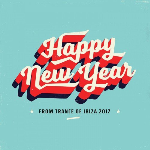 Happy New Year from Trance of Ibiza 2017