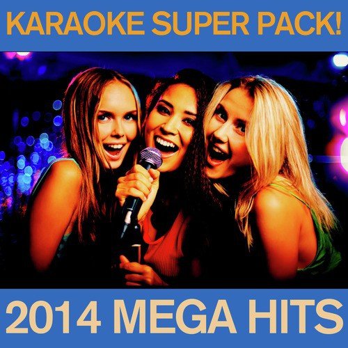 Karaoke Super Pack - 2014 Mega Hits: Happy, Let It Go, Of the Night, And Dark Horse!