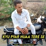 Kyu pyar huaa tere se