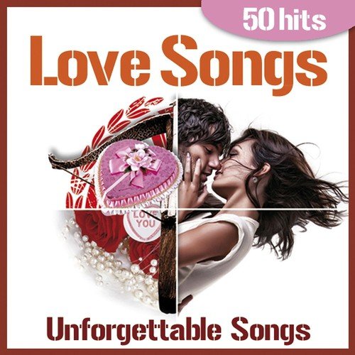 Love Songs - Unforgettable Songs for Tender Moments (50 Hits)