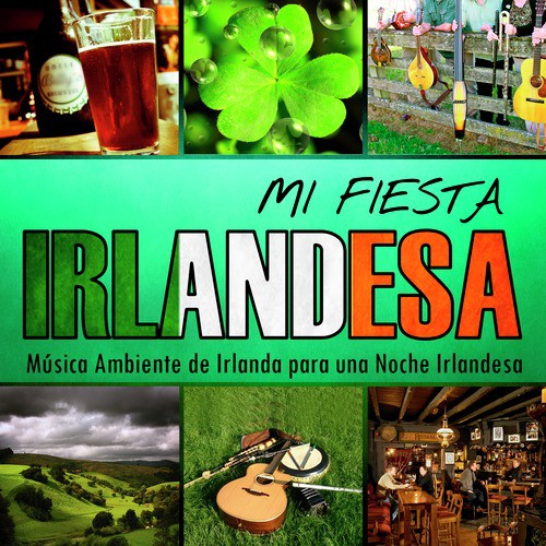 Mi Fiesta Irlandesa. Música Ambiente de Irlanda para una Noche Irlandesa