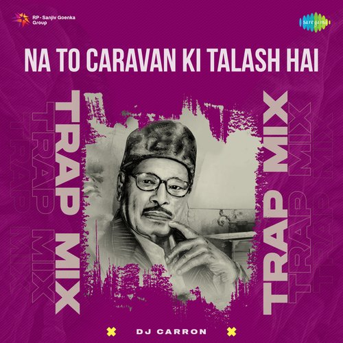 Na To Caravan Ki Talash Hai - Trap Mix