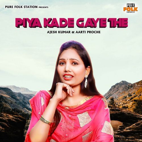 Piya Kade Gaye The