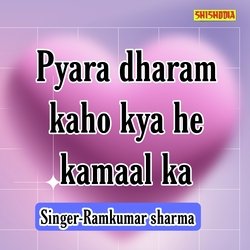 Pyara Dharam Kaho Kya He Kamaal Ka