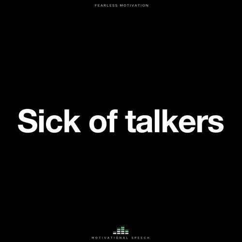 Sick of Talkers (Motivational Speech)_poster_image