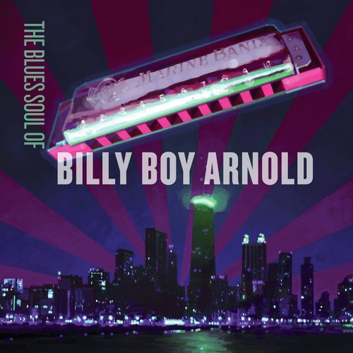 The Blues Soul Of Billy Boy Arnold