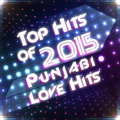 Top Hits of 2015 - Punjabi Love Hits