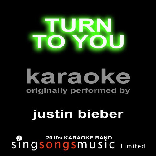 Turn to You (Originally Performed By Justin Bieber) [Karaoke Audio Version]