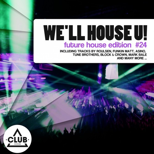 We'll House U! - Future House Edition, Vol. 24