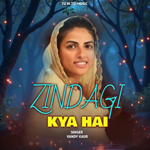 ZINDAGI KYA HAI