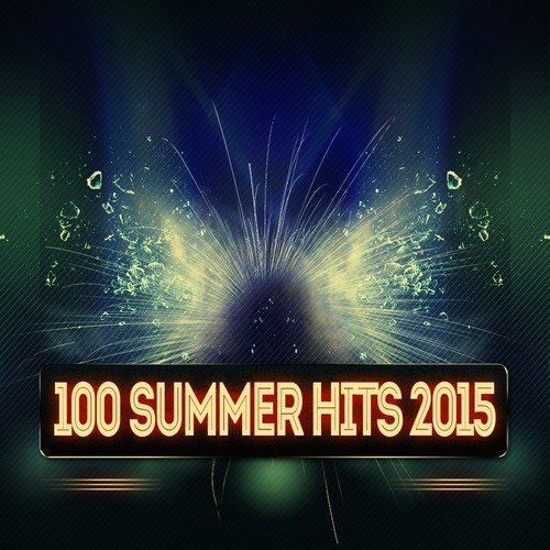 100 Summer Hits 2015 Songs, Download 100 Summer Hits 2015 Movie Songs