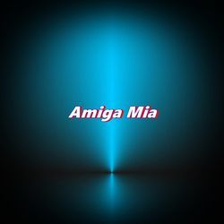 Amiga Mia