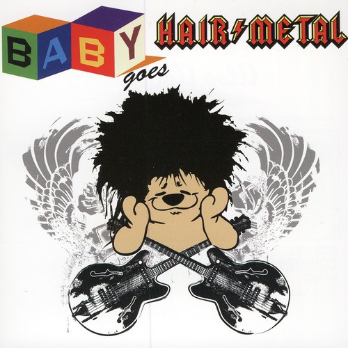 Baby Goes Hair Metal