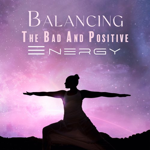 Balancing The Bad And Positive Energy