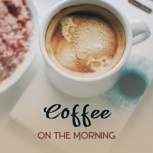 Coffee on the Morning – Smooth Jazz, Coffee Talk, Relaxing Music for Cafe, Full Relaxation
