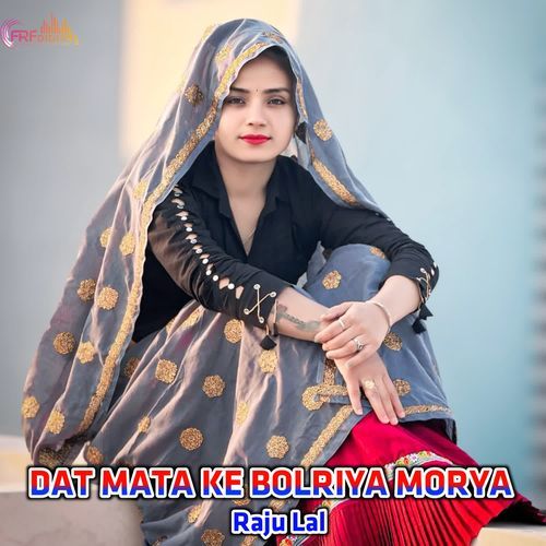 DAT MATA KE BOLRIYA MORYA