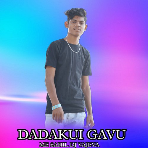 Dadakui Gavu Me Sahil DJ Vaje Va