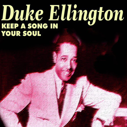 Duke Ellington - Keep a Song in Your Soul