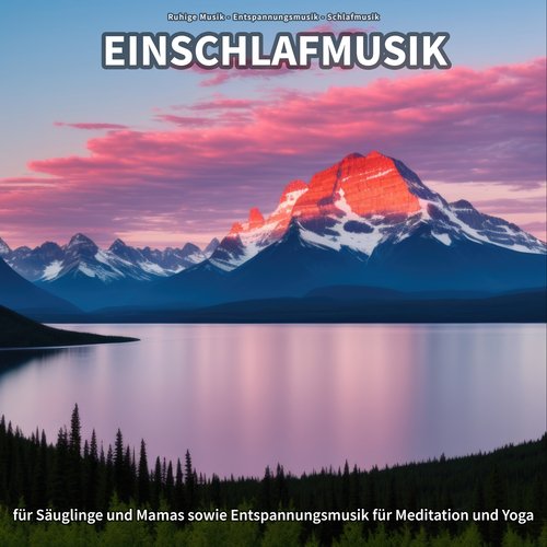 Einschlafmusik für Säuglinge und Mamas sowie Entspannungsmusik für Meditation und Yoga_poster_image