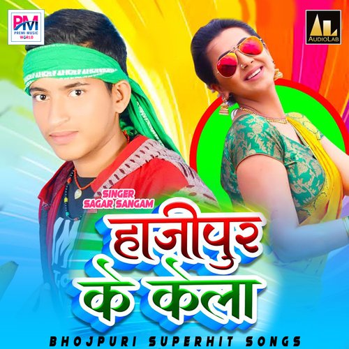 Hajipur Ke Kela-Bhojpuri Superhit Songs