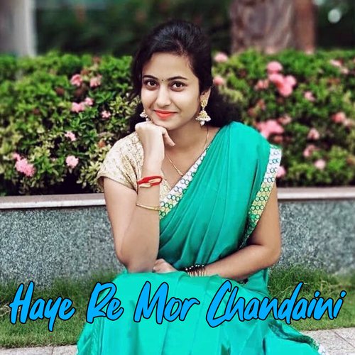 Haye Re Mor Chandaini