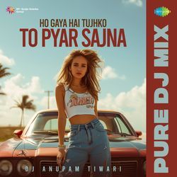 Ho Gaya Hai Tujhko To Pyar Sajna - Pure DJ Mix-Ay0ZUiMEAEM