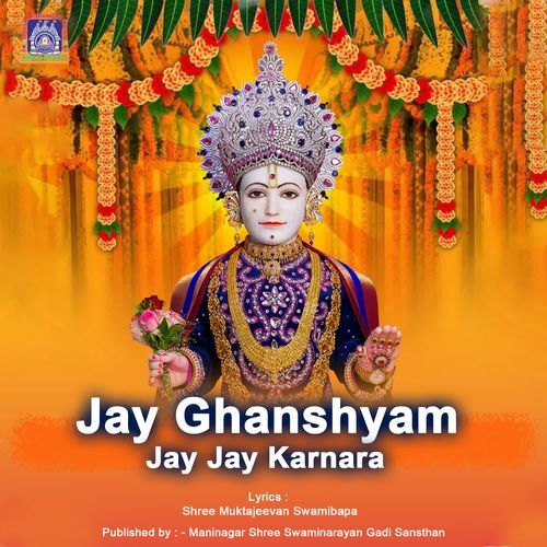 Jay Ghanshyam Jay Jay Karnara