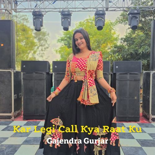 Kar Legi Call Kya Raat Ku