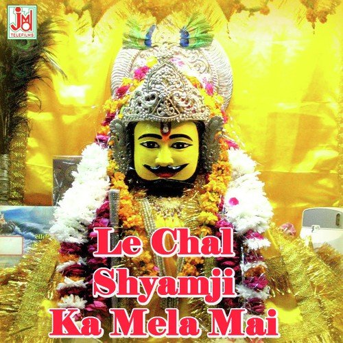 Le Chal Shyam Ka Mela Mai