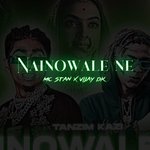 Mc Stan X Vijay Dk - "NAINOWALE NE"