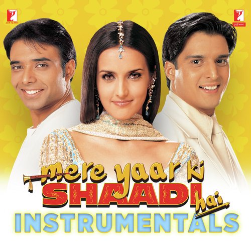 Mere Yaar Ki Shaadi Hai: Instrumentals