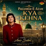 Paigambar-E-Azam Kya Kehna