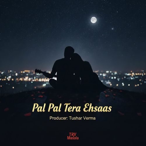 Pal Pal Tera Ehsaas