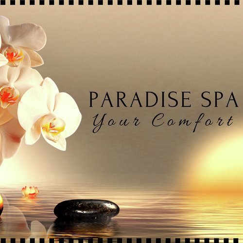 Paradise Spa: Your Comfort with the Best Soothing Music for Mind & Body, Healing Massage, Wellness