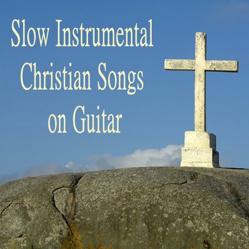 Slow Instrumental Christian Songs on Guitar