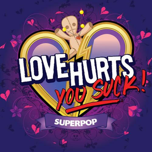 Superpop (Love Hurts You Suck)