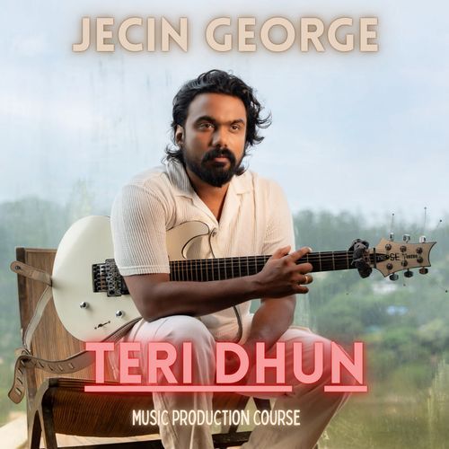 TERI DHUN (MUSIC PRODUCTION COURSE)