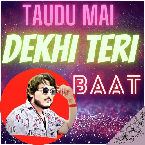 Taudu mai dekhi teri baat