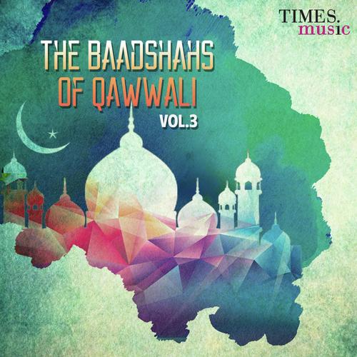 The Baadshahs Of Qawwali Vol. 3