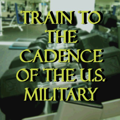 Train to the Cadence of the U.S. Military