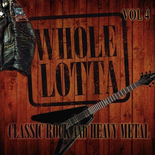 Whole Lotta Classic Rock and Heavy Metal, Vol. 4
