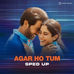 Agar Ho Tum (Sped Up)-GV85VjIGZl4