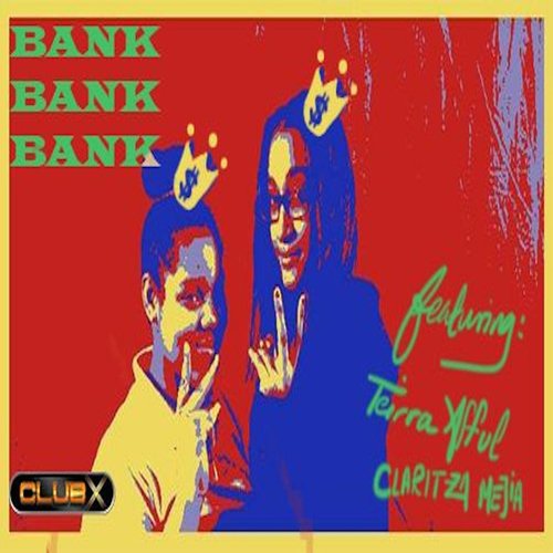 Bank Bank Bank (feat. Tierra Afful & Claritza Mejia)