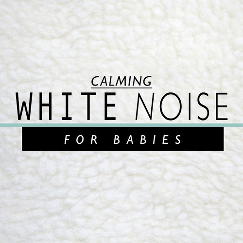 Calming White Noise for Babies