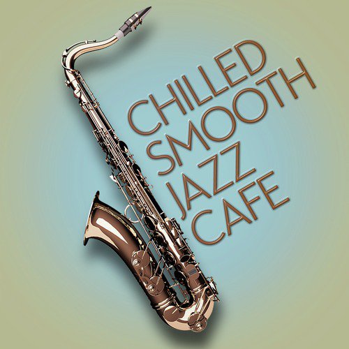 Chilled Smooth Jazz Cafe