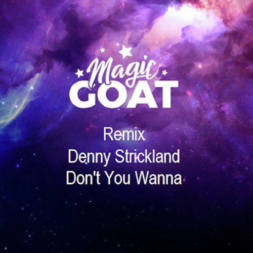 Don't You Wanna (Magic Goat Remix)_poster_image