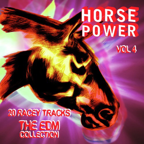 Horsepower - 20 Racey Tracks, The EDM Collection, Vol. 4