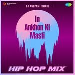 In Ankhon Ki Masti - HipHop Mix